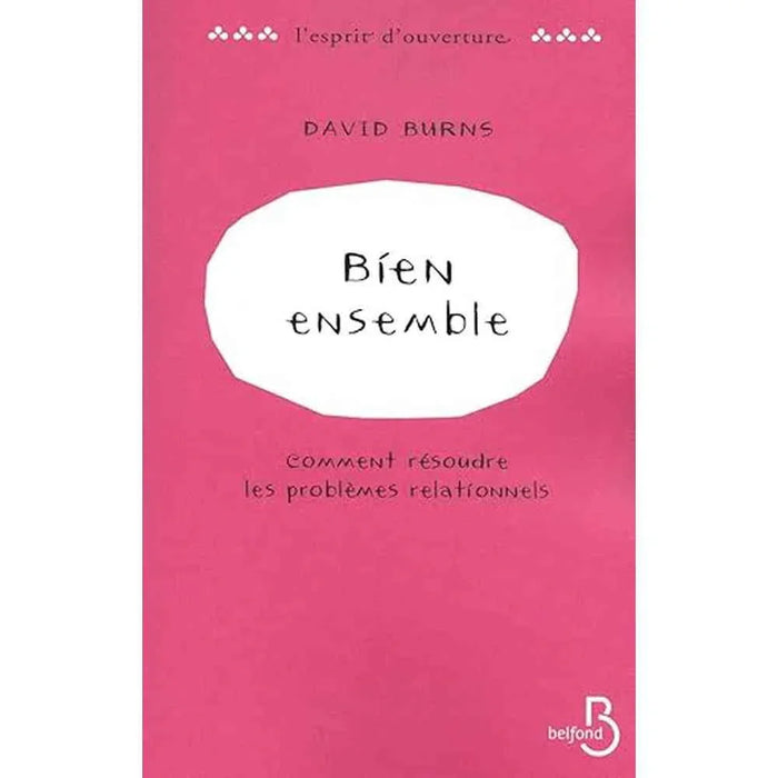 Couverture du livre 'Bien ensemble. Comment résoudre les problèmes relationnels' de David Burns, fond rose avec typographie minimaliste. Outil essentiel en développement personnel.
