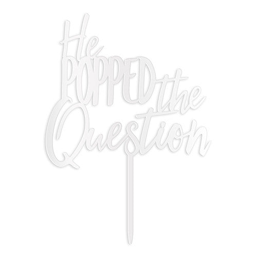 He Popped the Question Acrylic Cake Topper - White