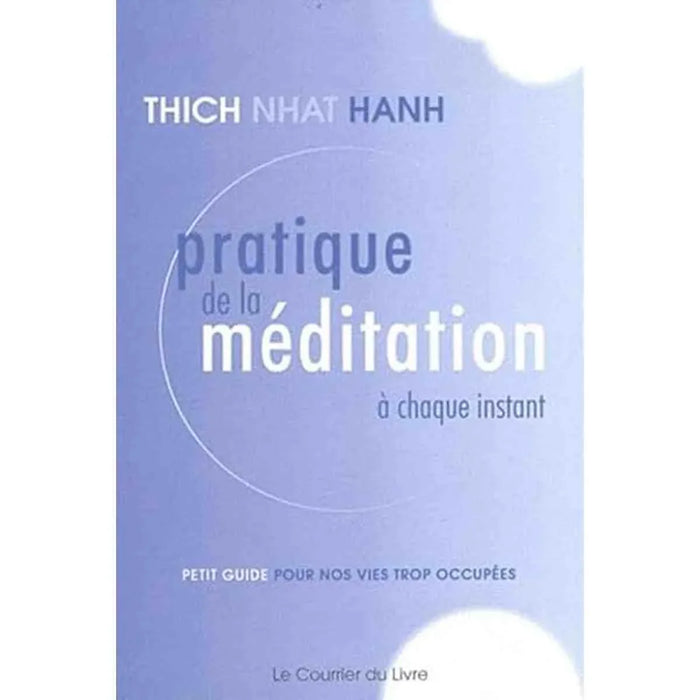 Couverture du livre 'Pratique de la méditation à chaque instant - Thich Nhat Hanh' avec un design épuré bleu et blanc. Guide de méditation pour le quotidien.